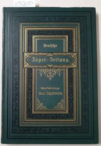 Deutsche Jäger-Zeitung: Das Schießwesen: Gratis-Beilage der Deutschen Jäger-Zeitung, IX. Band : 1907/08. 
