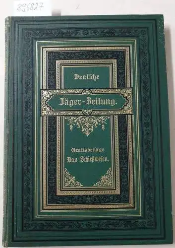 Deutsche Jäger-Zeitung: Das Schießwesen: Gratis-Beilage der Deutschen Jäger-Zeitung, V. Band : 1903/04. 