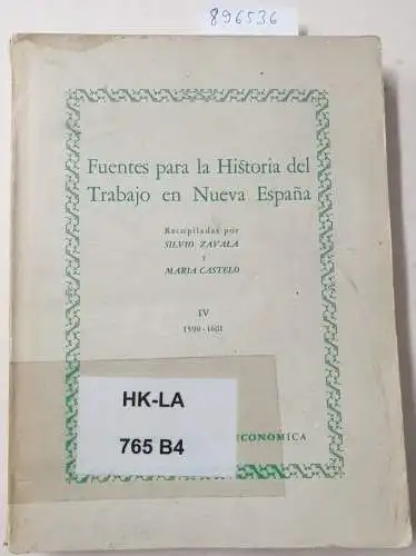 Zavala, Silvio und Maria Castelo: (Vol. IV 1599-1601) Fuentes para la historia del trabajo en Nueva España. 