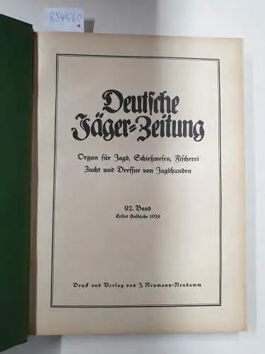 Deutsche Jägerzeitung: Deutsche Jäger-Zeitung : 92. Band, erstes Halbjahr von 1929 : (Organ für Jagd, Schießwesen, Fischerei, Zucht und Dressur von Jagdhunden). 
