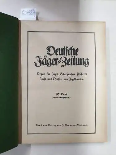 Deutsche Jägerzeitung: Deutsche Jäger-Zeitung : 97. Band, zweites Halbjahr von 1931 : (Organ für Jagd, Schießwesen, Fischerei, Zucht und Dressur von Jagdhunden). 