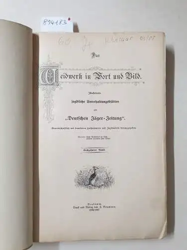 Herausgegeben unter Mitwirkung hervorragender Weidmänner, Hundekenner und Naturforscher: Das Weidwerk in Wort und Bild : Sechzehnter Band : 1906 / 1907. 