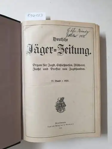 Herausgegeben unter Mitwirkung hervorragender Weidmänner, Hundekenner und Naturforscher: Deutsche Jäger-Zeitung : 77. Band : 1921. 