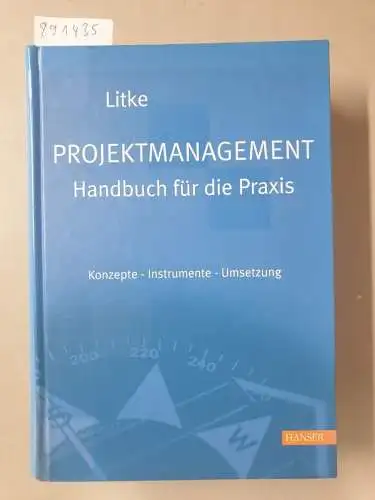 Litke, Hans-Dieter: Projektmanagement - Handbuch für die Praxis: Konzepte - Instrumente - Umsetzung. 