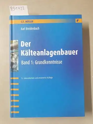 Breidenbach, Karl: Der Kälteanlagenbauer; Teil: Bd. 1., Grundkenntnisse. 