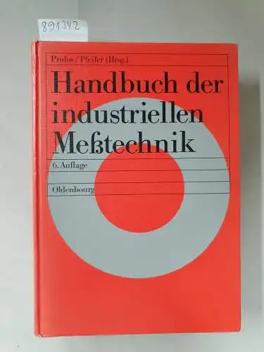 Profos, Paul und Tilo Pfeifer: Handbuch der industriellen Messtechnik. 