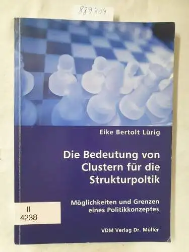 Lürig, Eike B: Die Bedeutung von Clustern für die Strukturpoltik: Möglichkeiten und Grenzen eines Politikkonzeptes. 