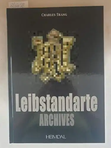 Trang, Charles: Leibstandarte: Archives (Album Historique)
 (Buch in sehr gutem Zustand). 