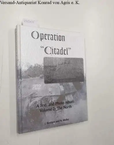 Restayn, Jean and Nicole Restayn: Operation "Citadel": A Text and Photo Album, vol. 2: The North. 