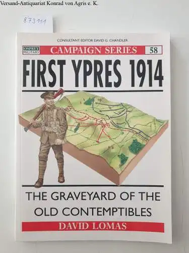 Chandler, David G: First Ypres 1914: Campaign Series 58: The graveyard of the Old Contemptibles. 