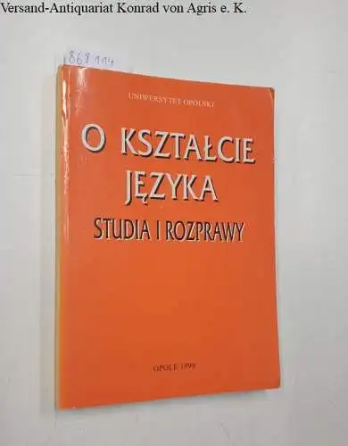 Boguslaw, Wyderka: O ksztalcie jezyka. Studia i rozprawy. 