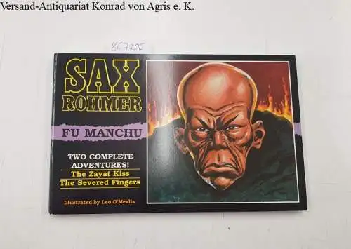 Rohmer, Sax: Fu Manchu: The Zayat Kiss, The Severed Fingers
 Two Complete Adventures! Illustrated by Leo O´Mealia. 