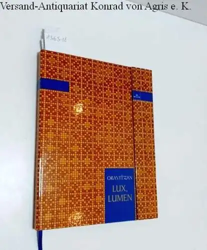 Preda, Radu und Marcel Tolcea (Hrsg.): Oravitzan : Lux, Lumen. 