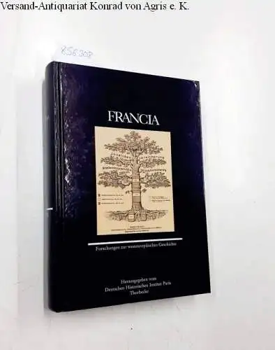 Deutsches, Historisches Institut Paris: Francia 43 (2016): Forschungen zur westeuropäischen Geschichte (Francia - Forschungen zur westeuropäischen Geschichte, Band 43). 