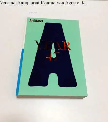 Art Basel (Hrsg.): Year 47 
 Ausgabe in Englisch. 
