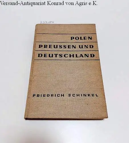 Schinkel, Friedrich: Polen, Preussen und Deutschland 
 Die polnische Frage als Problem der preußisch-deutschen Nationalstaatsentwicklung. 