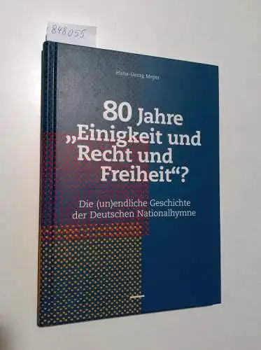 Meyer, Hans-Georg: 80 Jahre "Einigkeit und Recht und Freiheit"?
 Die (un)endliche Geschichte der deutschen Nationalhymne. 
