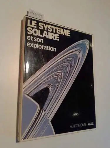 Éditions Atlas (Hrsg.): Le Systeme Solaire et son exploration. 