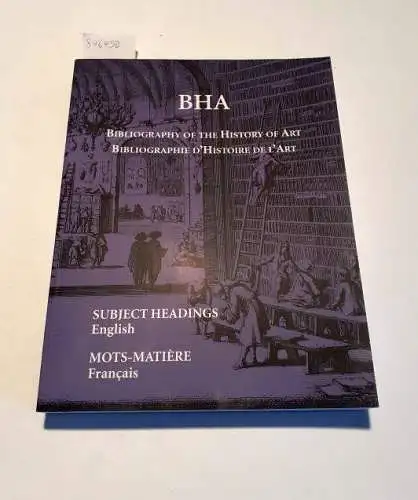 The Getty Information Institute (Ed.) and INIST Diffusion (Ed.): BHA Bibliography of the History of Art - Subject Headings // BHA Bibliographie d'Histoire de l'Art - Mots-Matière. 