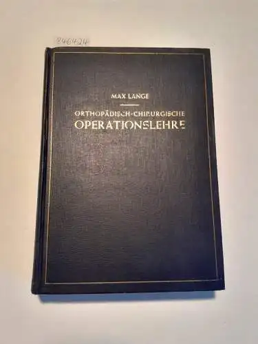 Lange, Max: Orthopädisch-Chirurgische Operationslehre. 