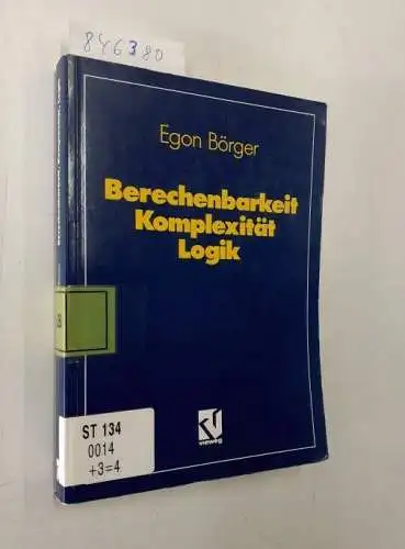 Börger, Egon: Berechenbarkeit, Komplexität, Logik : Algorithmen, Sprachen und Kalküle unter besonderer Berücksichtigung ihrer Komplexität. 