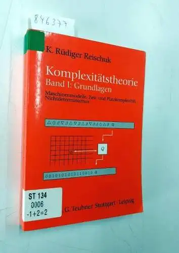 Reischuk, Rüdiger: Komplexitätstheorie; Teil: Bd. 1., Grundlagen : Maschinenmodelle, Zeit- und Platzkomplexität, Nichtdeterminismus. 