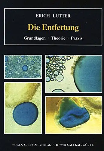 Lutter, Erich: Die Entfettung. Grundlagen, Theorie und Praxis
 von. 