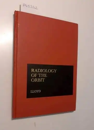 Lloyd, Glyn A. S: Radiology of the Orbit. 