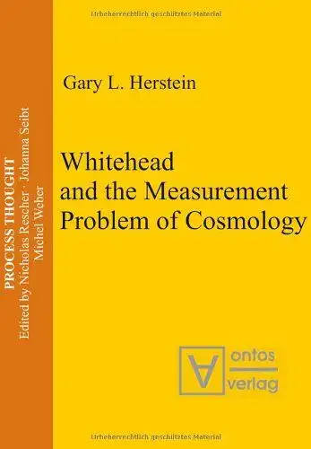 Herstein, Gary L: Whitehead and the measurement problem of cosmology
 Process thought ; Vol. 5. 