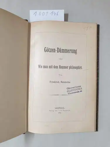 Nietzsche, Friedrich: Götzen-Dämmerung oder Wie man mit dem Hammer philosophiert. 