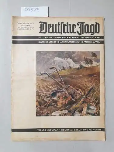 Deutsche Jagd: Deutsche Jagd: Mit den amtlichen Nachrichten der deutschen Jagdbehörden und Jagdgebrauchshund-Fachschaften,  Jahrgang 1939, Nr. 2 : April 1939. 
