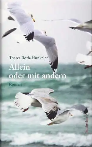 Roth-Hunkeler, Theres: Allein oder mit andern: Roman. 