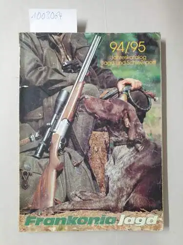 Waffen-Frankonia (Hrsg.): Frankonia Jagd 94/95 : Jahreskatalog  Jagd und Schießsport. 