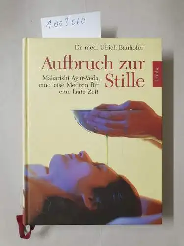 Bauhofer, Dr. med. Ulrich: Aufbruch zur Stille: Maharishi Ayur-Veda, eine leise Medizin für eine laute Zeit (Lübbe Ratgeber /Gesundheit). 