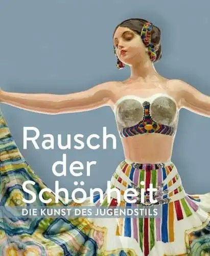 Museum, für Kunst und Kulturgeschichte und Gisela Framke: Rausch der Schönheit: Die Kunst des Jugenstils. 