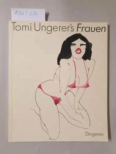 Ungerer, Tomi: [Frauen] ; Tomi Ungerer's Frauen : Zeichn. ; 1956 - 1983. 