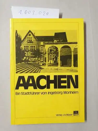 Ingeborg, Monheim: Aachen : Ein Stadtführer. 
