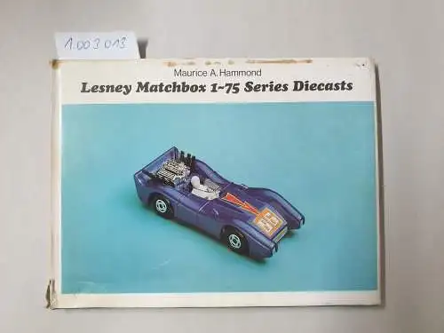 Hammond, Maurice A: Lesney Matchbox: 1-75 Series Diecasts. 