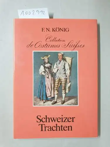 König, F. N: Collection de costumes suisses : tirés du cabinet de Mr. Meyer d`Aarau = Schweizer Trachten. 