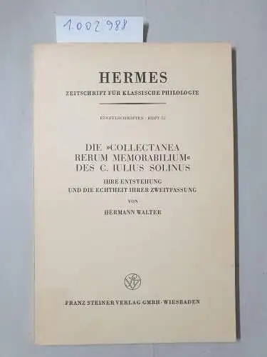 Walter, Hermann: Die "Collectanea rerum memorabilium" des C.Iulius Solinus: ihre Entstehung u.d.Echtheit ihrer Zweitfassung. 
