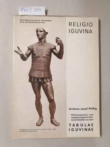 Pfiffig, Ambros Josef: Religio Iguvina. - Philologische und religionsgeschichtliche Studien zu den Tabulae Iguvinae. Mit Text und Übersetzung und 8 Tafeln. 