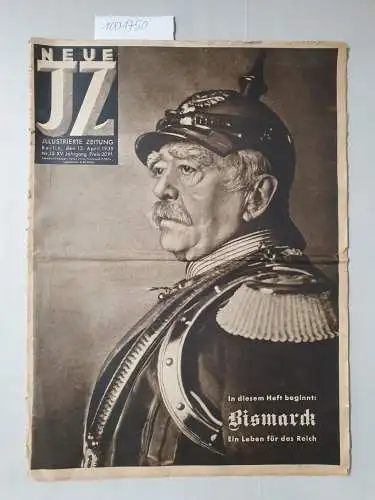 Neue Illustrierte Zeitung / Neue IZ: Neue Illustrierte Zeitung , 13. April 1939, Nr.15, XV. Jahrgang: Bismarck : Ein Leben für das Reich. 