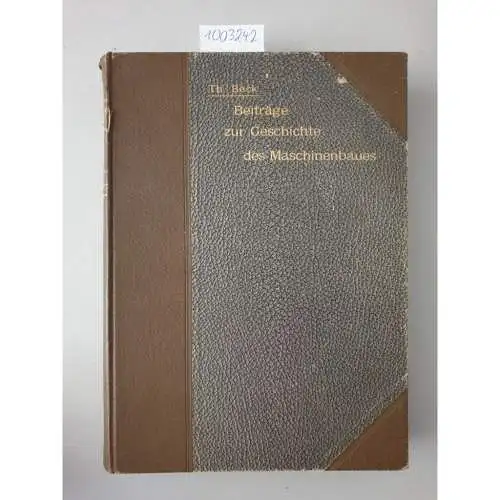 Beck, Otto: Beiträge zur Geschichte des Maschinenbaus, mit 806 in den Text gedruckten Figuren. 