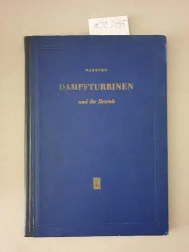 Mareyen, Heinrich: Dampfturbinen und ihr Betrieb. Eine Einführung für Kraftwerksingenieure. Mit 138 Bildern und einer Tafel. 