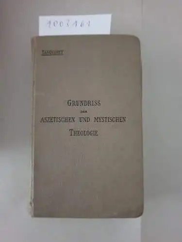 Tanquerey, Ad: Grundriss der aszetischen und mystischen Theologie. In`s Deutsche übertragen von Johannes Sternaux. 