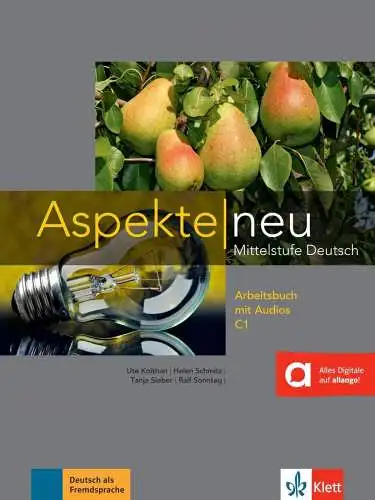 Koithan, Ute, Tanja Mayr-Sieber und Helen Schmitz: Aspekte neu C1: Mittelstufe Deutsch. Arbeitsbuch mit Audios (Aspekte neu: Mittelstufe Deutsch). 