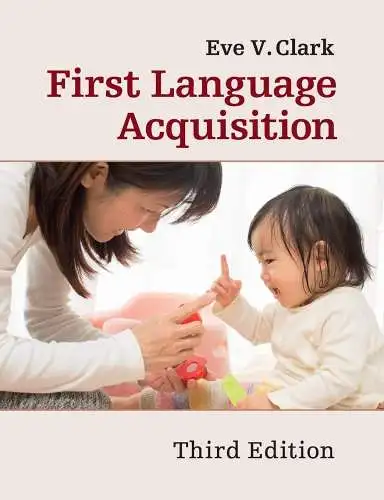 Clark, Eve V: First Language Acquisition 3ed. 