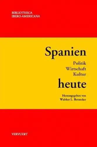 Bernecker, Walther L: Spanien heute: Politik - Wirtschaft - Kultur (Bibliotheca Ibero-Americana). 
