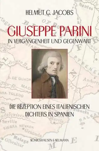 Jacobs, Helmut C: Guiseppe Parini in Vergangenheit und Gegenwart: Die Rezeption eines italienischen Dichters in Spanien. 