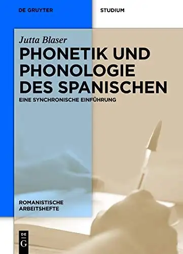 Blaser, Jutta: Phonetik und Phonologie des Spanischen: Eine synchronische Einführung (Romanistische Arbeitshefte, 50, Band 50). 